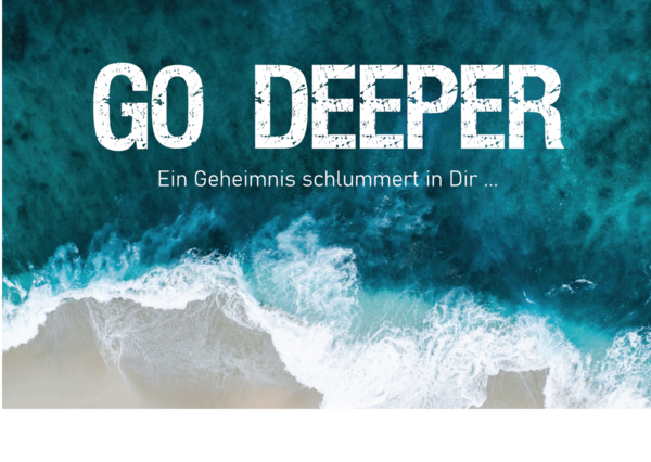 #Go deeper - Ein Geheimnis schlummert in Dir (Dienstag, 30. März 2021)